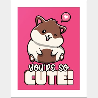 You're So Cute Hamster Heart Love Cutie Hamsters Posters and Art